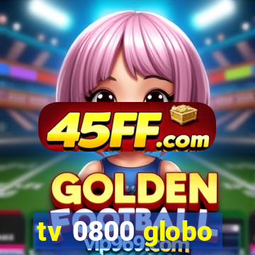 tv 0800 globo